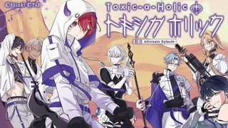 Toxic-a-Holic トキシカホリック Alternate Episode