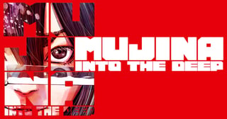 MUJINA INTO THE DEEP